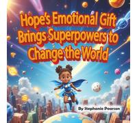Hope's Emotional Gift Brings Superpowers to Change the World