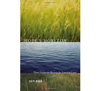 Hope's Horizon: Three Visions For Healing The American Land