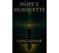 Hope's Silhouette: A Journey Through Love, Loss and Longing
