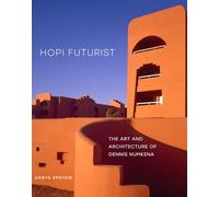 Hopi Futurist Volume 41: The Art and Architecture of Dennis Numkena