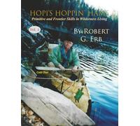 Hopi’s Hoppin’ Hams Volume II: Primitive and Frontier Skills in Wilderness Living