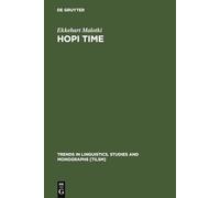 Hopi Time, Trends in Linguistics: Studies and Monographs Ekkehart Malotki (Auteur)