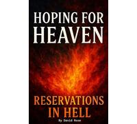 Hoping For Heaven Reservations in Hell: A Wake Up Call to the Churches