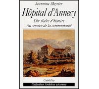 Hôpital d'Annecy: Dix siècles d'histoire au service de la communauté
