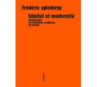 Hôpital et modernité: Comprendre les nouvelles conditions de travail