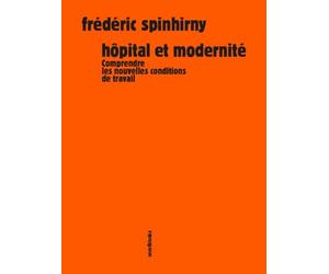 Hôpital et modernité: Comprendre les nouvelles conditions de travail