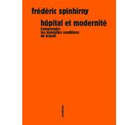 Hôpital et modernité Comprendre les nouvelles conditions - Frédéric Spinhirny - Sens Et Tonka Eds - broché - Guide