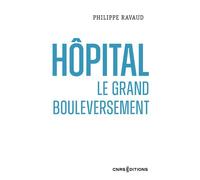Hopital - Le grand bouleversement - Philippe Ravaud - Cnrs Eds - broché - Essai