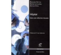 Hôpital Vers une réforme réussie. - Édouard Hatton - Presses Des Mines - broché - Etude
