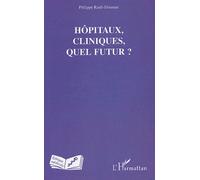 Hôpitaux, Cliniques, Quel Futur ?