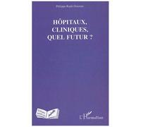 Hôpitaux, Cliniques, Quel Futur ? | Occasion