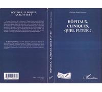 Hôpitaux, cliniques, quel futur ? - Philippe Rault-Doumax - L'harmattan - broché - Essai