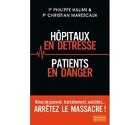 Hôpitaux en détresse, patients en danger Christian Marescaux (Auteur), Philippe Halimi (Auteur)