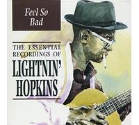 Hopkin's, Lightnin' - Feel So Bad : The Essential Recordings Of Lightnin' Hopkins