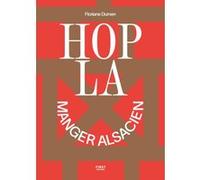 Floriane Dumen – Hopla, manger alsacien – Guide – Broché
