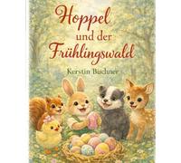 Hoppel und der Frühlingswald: 15 fröhliche Geschichten zu Ostern.