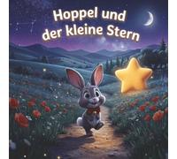 Hoppel und der kleine Stern: Eine ruhige Vorlesegeschichte für Kinder über Mut und die Magie der Nacht