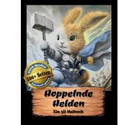 Hoppelnde Helden - DAS 3D-Malbuch für alle Freunde von Hasen und Kaninchen - Ideal zum Verschenken: 100+ lustige Abenteuer für Deine Fantasie