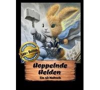 Hoppelnde Helden - DAS 3D-Malbuch für alle Freunde von Hasen und Kaninchen - Ideal zum Verschenken: 100+ lustige Abenteuer für Deine Fantasie