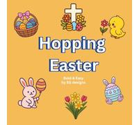 Hopping Easter: Bunnies, Chicks, Eggs, Flowers and More - A Cute Colouring Adventure for ALL. By EG Designs