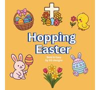 Hopping Easter: Colouring Book: Bunnies, Chicks, Eggs, Sheep, Flowers and More - A Cute Colouring Adventure for ALL By EG