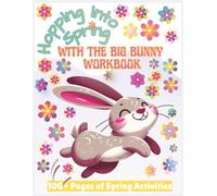 HOPPING INTO SPRING WITH THE BIG BUNNY WORKBOOK: Spring Activity Book for Kids Ages 4-8: Connect the Dots, Mazes, Word Searches, and Coloring Puzzles - A Giant Spring Workbook for Boys and Girls
