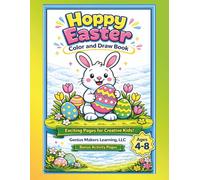Hoppy Easter: Color and Draw Book for Kids Ages 4-8: A Fun and Interactive Coloring & Drawing Activity Book to Spark Creativity, Imagination, and Confidence
