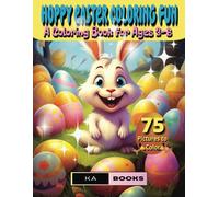 Hoppy Easter Coloring Fun: A Cute Coloring Book For Young Ones Ages 3-6 Featuring 75 Sweet And Playful Bunny Designs: Hoppity Fun For Children For The Easter Holiday, Many Hours Of Enjoyment!