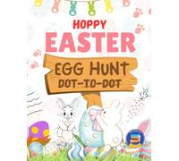 Hoppy Easter Egg Hunt Dot to Dot Book for Kids Ages 4-8 Magical Connect the Dots with Bunnies, Baskets & Twinkly Tracing Fun: Egg-Cellent Springtime Workbook with Coloring for Little Bunny Explorers