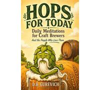 Hops For Today Daily Meditations for Craft Brewers and the People Who Love Them - D.B. Gurevich - Fulcourt Press - ebook (ePub) - Livre