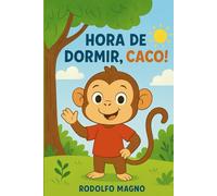 Hora de Dormir, Caco: livro infantil que ajuda crianças a aprenderem sobre obediência, respeito, paciência e comportamento