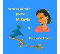Hora de dormir para Mikayla y Pequeño Pájaro