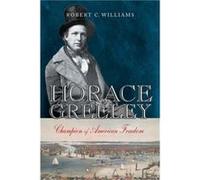 Horace Greeley by Robert C. Williams Robert C. Williams (Auteur)