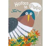 Horace le coucou - Pierre Senges - Joie De Lire - cartonné - Album jeunesse