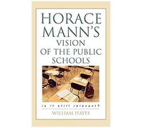 Horace Mann's Vision Of The Public Schools