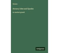 Horace; Odes and Epodes: in caratteri grandi