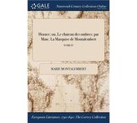 Horace ou Le chateau des ombres par Mme. La Marquise de Montalembert TOME IV - Marie Montalembert - Creative Media Partners LLC - Livre en Anglais Marie MontalembertMarie Montalembert (Auteur)