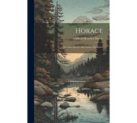 Horace; The Odes Epodes And Carmen Saeculare