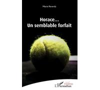 Horace... Un semblant forfait - Marie Reverdy - L'harmattan - broché - Théâtre