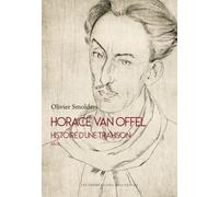 Horace Van Offel - Histoire d’une trahison