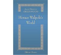 Horace Walpole's World: A Sketch of Whig Society under George III
