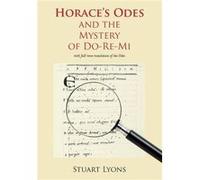 Horaces Odes and the Mystery of DoReMi by Stuart Lyons Stuart Lyons (Auteur)