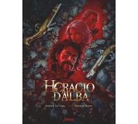 Horacio d'Alba - Intégrale Jérôme Le Gris (Auteur), Nicolas Siner (Dessinateur), Nicolas Siner (Coloriste)