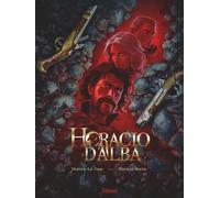 Horacio d'Alba - Intégrale - Jérôme Le Gris - Glénat - cartonné - Bande dessinée