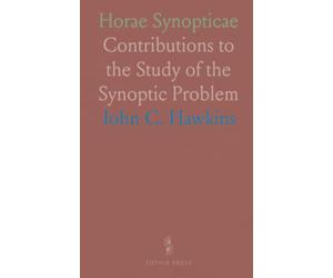 Horae Synopticae: Contributions to the Study of the Synoptic Problem