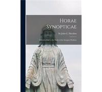 Horae Synopticae Contributions to the Study of the Synoptic Problem - Creative Media Partners LLC - Creative Media Partners LLC - Livre en Anglais Creative Media Partners LLCCreative Media Partners LL