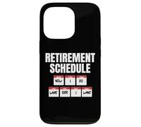 Horaire de Retraite : Maintenant, Je Fais ce Que Je Veux Coque pour iPhone 13 Pro