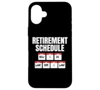 Horaire de Retraite : Maintenant, Je Fais ce Que Je Veux Coque pour iPhone 16 Plus