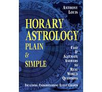 Horary Astrology Plain & Simple: Fast & Accurate Answers to Real World Questions