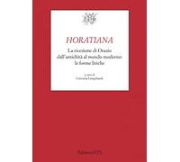 Horatiana. La ricezione di Orazio dall'antichità al mondo moderno. Le forme liriche